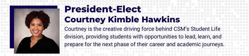 Banner with a headshot of Courtney Kimble Hawkins and the title “President-Elect,” followed by a short description of her role in CSM’s Student Life division.