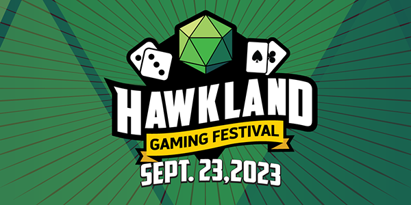 This Saturday, CSM Presents the Hawkland Gaming Festival!