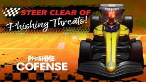 Cartoon illustration of a racing car promoting cybersecurity awareness, with the phrase "Steer clear of Phishing Threats!" and the words "PhishMe Cofense" displayed prominently.